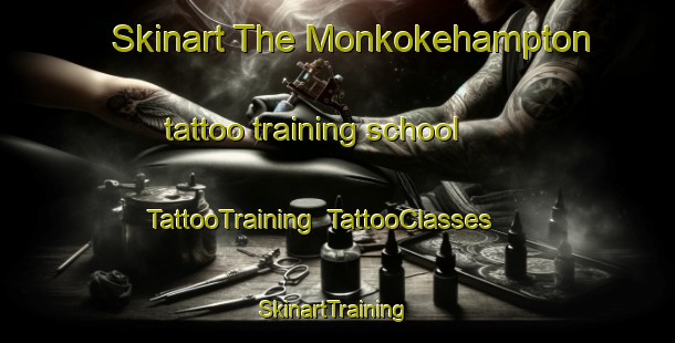 Skinart The Monkokehampton tattoo training school | TattooTraining | TattooClasses | SkinartTraining-United Kingdom