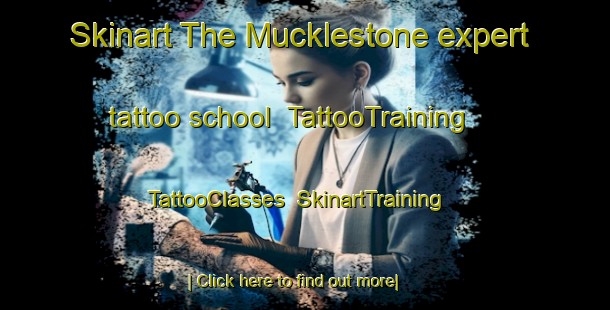 Skinart The Mucklestone expert tattoo school | TattooTraining | TattooClasses | SkinartTraining-United Kingdom