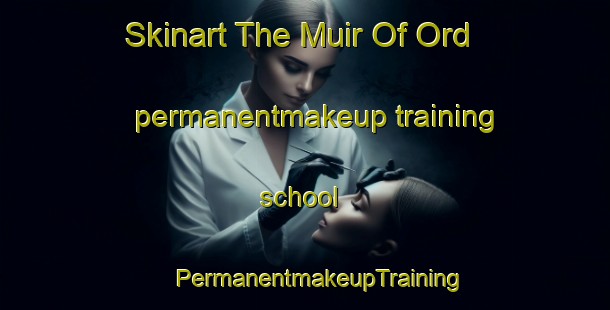 Skinart The Muir Of Ord permanentmakeup training school | #PermanentmakeupTraining #PermanentmakeupClasses #SkinartTraining-United Kingdom