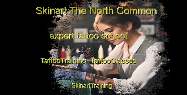 Skinart The North Common expert tattoo school | TattooTraining | TattooClasses | SkinartTraining-United Kingdom