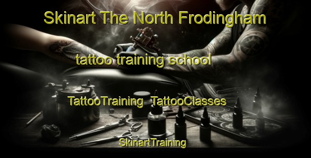 Skinart The North Frodingham tattoo training school | TattooTraining | TattooClasses | SkinartTraining-United Kingdom