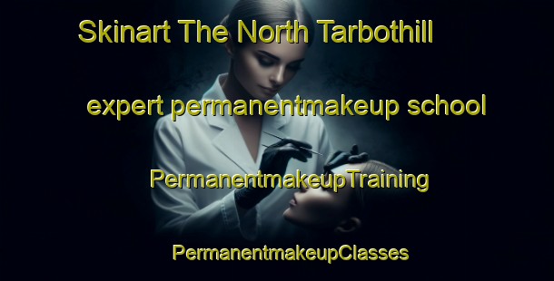 Skinart The North Tarbothill expert permanentmakeup school | #PermanentmakeupTraining #PermanentmakeupClasses #SkinartTraining-United Kingdom