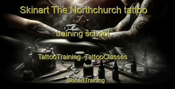 Skinart The Northchurch tattoo training school | TattooTraining | TattooClasses | SkinartTraining-United Kingdom