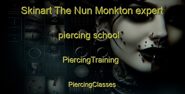 Skinart The Nun Monkton expert piercing school | #PiercingTraining #PiercingClasses #SkinartTraining-United Kingdom