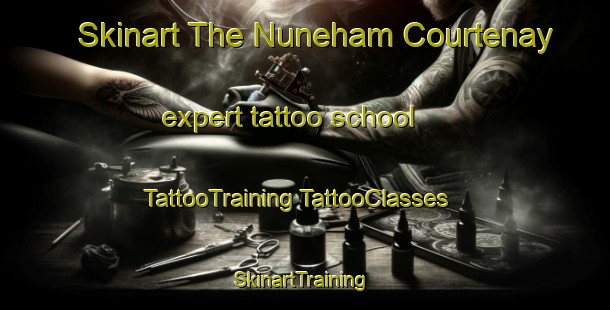 Skinart The Nuneham Courtenay expert tattoo school | #TattooTraining #TattooClasses #SkinartTraining-United Kingdom