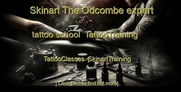 Skinart The Odcombe expert tattoo school | TattooTraining | TattooClasses | SkinartTraining-United Kingdom