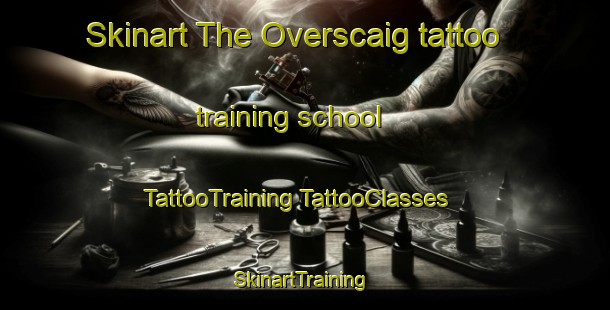 Skinart The Overscaig tattoo training school | #TattooTraining #TattooClasses #SkinartTraining-United Kingdom