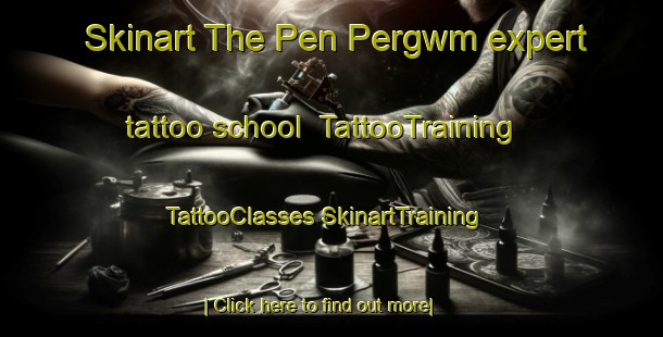 Skinart The Pen Pergwm expert tattoo school | #TattooTraining #TattooClasses #SkinartTraining-United Kingdom