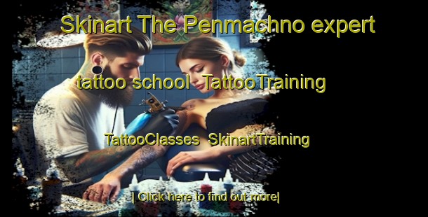 Skinart The Penmachno expert tattoo school | TattooTraining | TattooClasses | SkinartTraining-United Kingdom