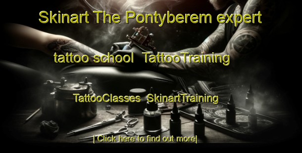 Skinart The Pontyberem expert tattoo school | TattooTraining | TattooClasses | SkinartTraining-United Kingdom