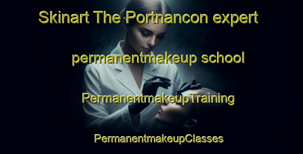 Skinart The Portnancon expert permanentmakeup school | #PermanentmakeupTraining #PermanentmakeupClasses #SkinartTraining-United Kingdom