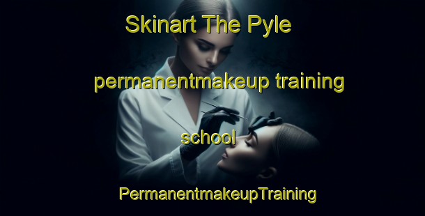 Skinart The Pyle permanentmakeup training school | PermanentmakeupTraining | PermanentmakeupClasses | SkinartTraining-United Kingdom