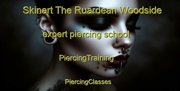 Skinart The Ruardean Woodside expert piercing school | PiercingTraining | PiercingClasses | SkinartTraining-United Kingdom