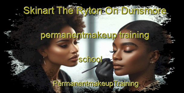 Skinart The Ryton On Dunsmore permanentmakeup training school | #PermanentmakeupTraining #PermanentmakeupClasses #SkinartTraining-United Kingdom