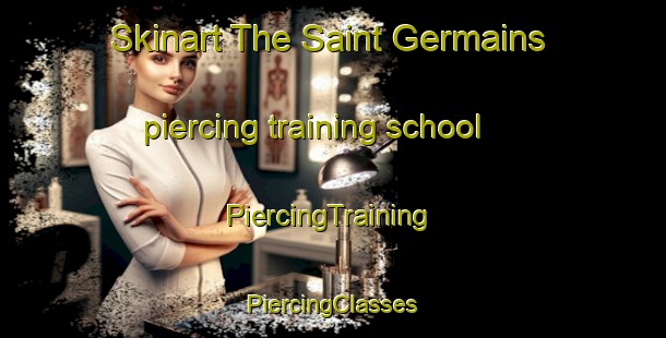 Skinart The Saint Germains piercing training school | #PiercingTraining #PiercingClasses #SkinartTraining-United Kingdom