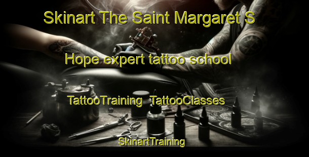 Skinart The Saint Margaret S Hope expert tattoo school | TattooTraining | TattooClasses | SkinartTraining-United Kingdom