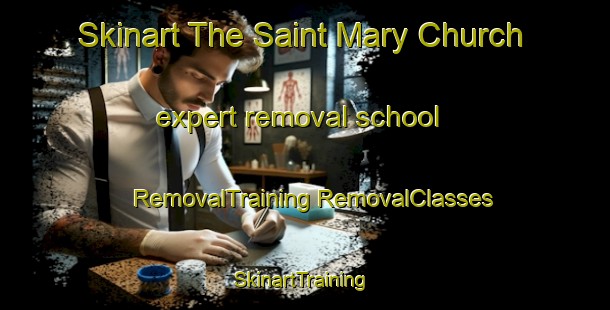 Skinart The Saint Mary Church expert removal school | #RemovalTraining #RemovalClasses #SkinartTraining-United Kingdom