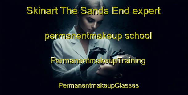 Skinart The Sands End expert permanentmakeup school | #PermanentmakeupTraining #PermanentmakeupClasses #SkinartTraining-United Kingdom