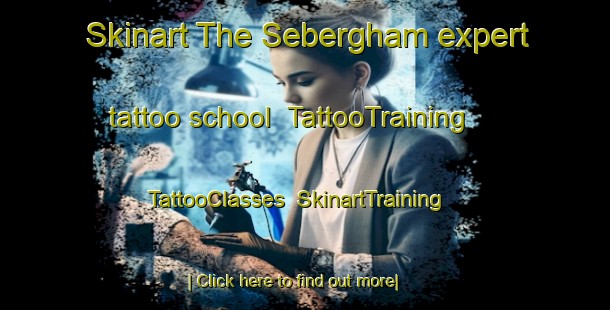 Skinart The Sebergham expert tattoo school | TattooTraining | TattooClasses | SkinartTraining-United Kingdom
