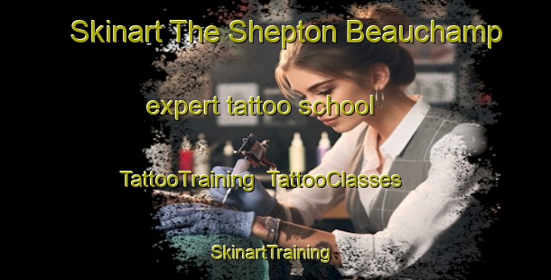 Skinart The Shepton Beauchamp expert tattoo school | TattooTraining | TattooClasses | SkinartTraining-United Kingdom