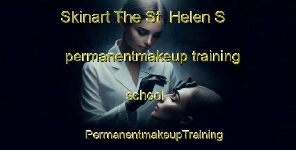 Skinart The St  Helen S permanentmakeup training school | #PermanentmakeupTraining #PermanentmakeupClasses #SkinartTraining-United Kingdom