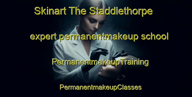 Skinart The Staddlethorpe expert permanentmakeup school | #PermanentmakeupTraining #PermanentmakeupClasses #SkinartTraining-United Kingdom