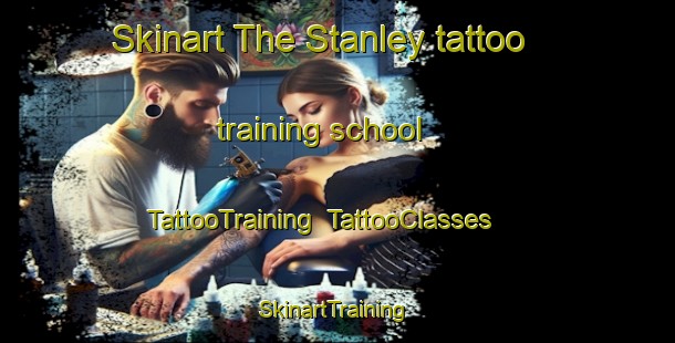 Skinart The Stanley tattoo training school | TattooTraining | TattooClasses | SkinartTraining-United Kingdom