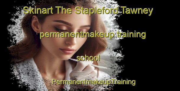 Skinart The Stapleford Tawney permanentmakeup training school | #PermanentmakeupTraining #PermanentmakeupClasses #SkinartTraining-United Kingdom