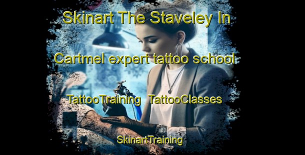 Skinart The Staveley In Cartmel expert tattoo school | TattooTraining | TattooClasses | SkinartTraining-United Kingdom