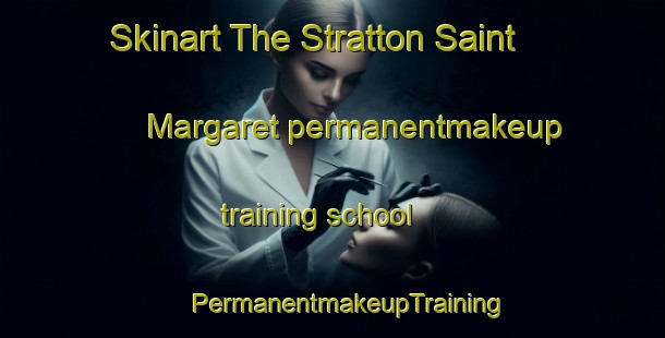 Skinart The Stratton Saint Margaret permanentmakeup training school | #PermanentmakeupTraining #PermanentmakeupClasses #SkinartTraining-United Kingdom