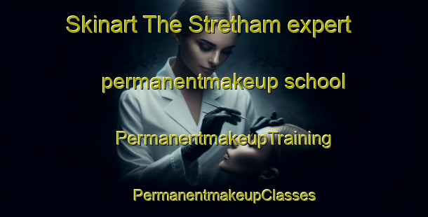 Skinart The Stretham expert permanentmakeup school | #PermanentmakeupTraining #PermanentmakeupClasses #SkinartTraining-United Kingdom