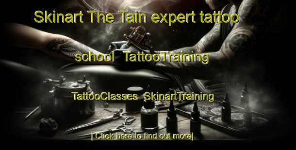 Skinart The Tain expert tattoo school | TattooTraining | TattooClasses | SkinartTraining-United Kingdom