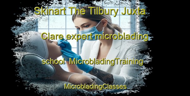 Skinart The Tilbury Juxta Clare expert microblading school | #MicrobladingTraining #MicrobladingClasses #SkinartTraining-United Kingdom