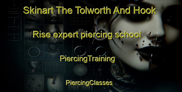 Skinart The Tolworth And Hook Rise expert piercing school | PiercingTraining | PiercingClasses | SkinartTraining-United Kingdom