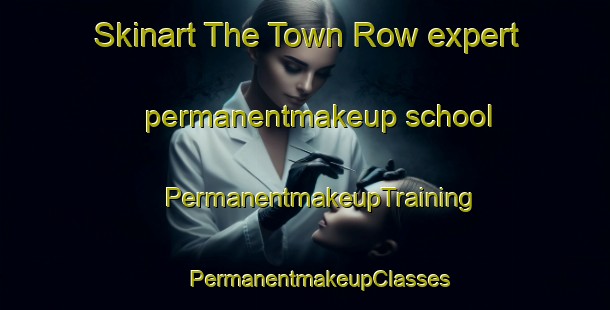 Skinart The Town Row expert permanentmakeup school | #PermanentmakeupTraining #PermanentmakeupClasses #SkinartTraining-United Kingdom