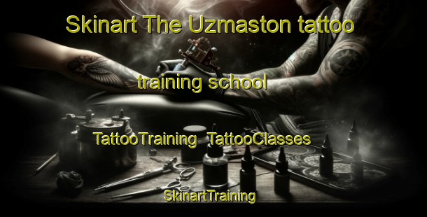 Skinart The Uzmaston tattoo training school | TattooTraining | TattooClasses | SkinartTraining-United Kingdom