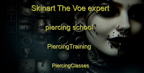 Skinart The Voe expert piercing school | PiercingTraining | PiercingClasses | SkinartTraining-United Kingdom
