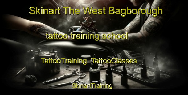 Skinart The West Bagborough tattoo training school | TattooTraining | TattooClasses | SkinartTraining-United Kingdom