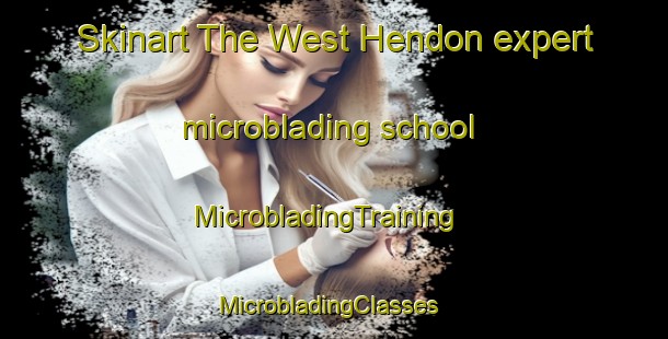 Skinart The West Hendon expert microblading school | MicrobladingTraining | MicrobladingClasses | SkinartTraining-United Kingdom