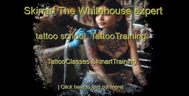 Skinart The Whitehouse expert tattoo school | #TattooTraining #TattooClasses #SkinartTraining-United Kingdom