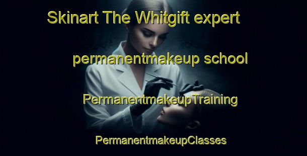 Skinart The Whitgift expert permanentmakeup school | #PermanentmakeupTraining #PermanentmakeupClasses #SkinartTraining-United Kingdom