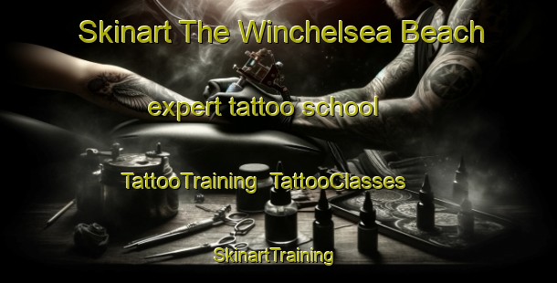 Skinart The Winchelsea Beach expert tattoo school | TattooTraining | TattooClasses | SkinartTraining-United Kingdom
