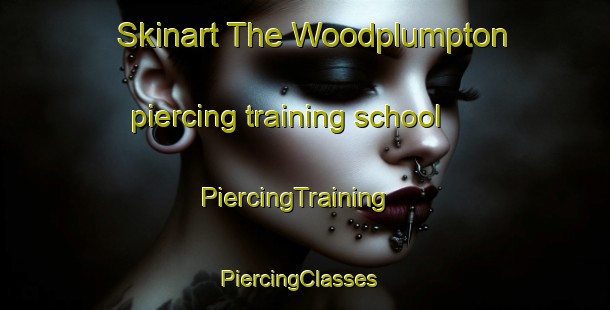 Skinart The Woodplumpton piercing training school | PiercingTraining | PiercingClasses | SkinartTraining-United Kingdom