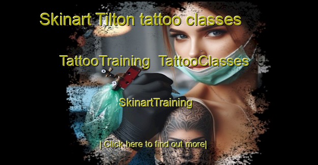 Skinart Tilton tattoo classes | TattooTraining | TattooClasses | SkinartTraining-United Kingdom