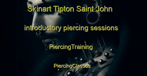 Skinart Tipton Saint John introductory piercing sessions | PiercingTraining | PiercingClasses | SkinartTraining-United Kingdom
