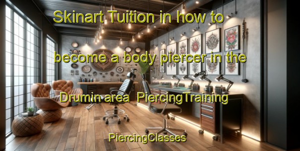 Skinart Tuition in how to become a body piercer in the Drumin area | PiercingTraining | PiercingClasses | SkinartTraining-United Kingdom