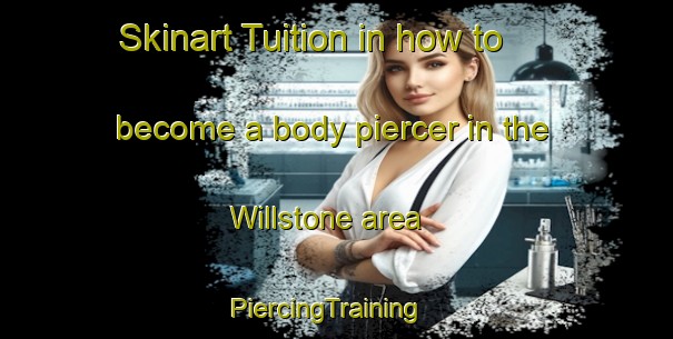 Skinart Tuition in how to become a body piercer in the Willstone area | PiercingTraining | PiercingClasses | SkinartTraining-United Kingdom