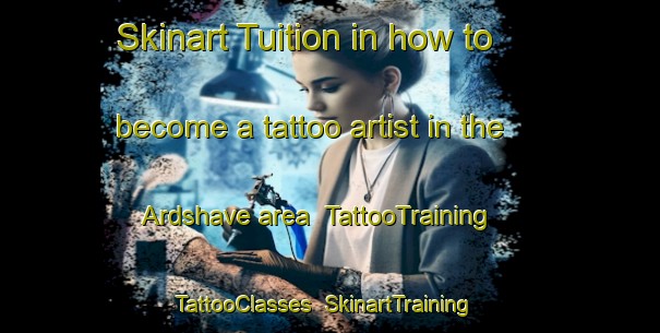 Skinart Tuition in how to become a tattoo artist in the Ardshave area | TattooTraining | TattooClasses | SkinartTraining-United Kingdom