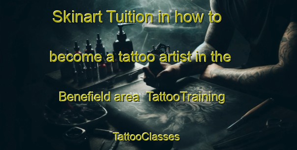 Skinart Tuition in how to become a tattoo artist in the Benefield area | TattooTraining | TattooClasses | SkinartTraining-United Kingdom