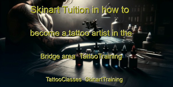 Skinart Tuition in how to become a tattoo artist in the Bridge area | TattooTraining | TattooClasses | SkinartTraining-United Kingdom